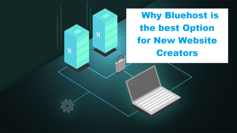 Why Bluehost is the best Option for New Website Creators