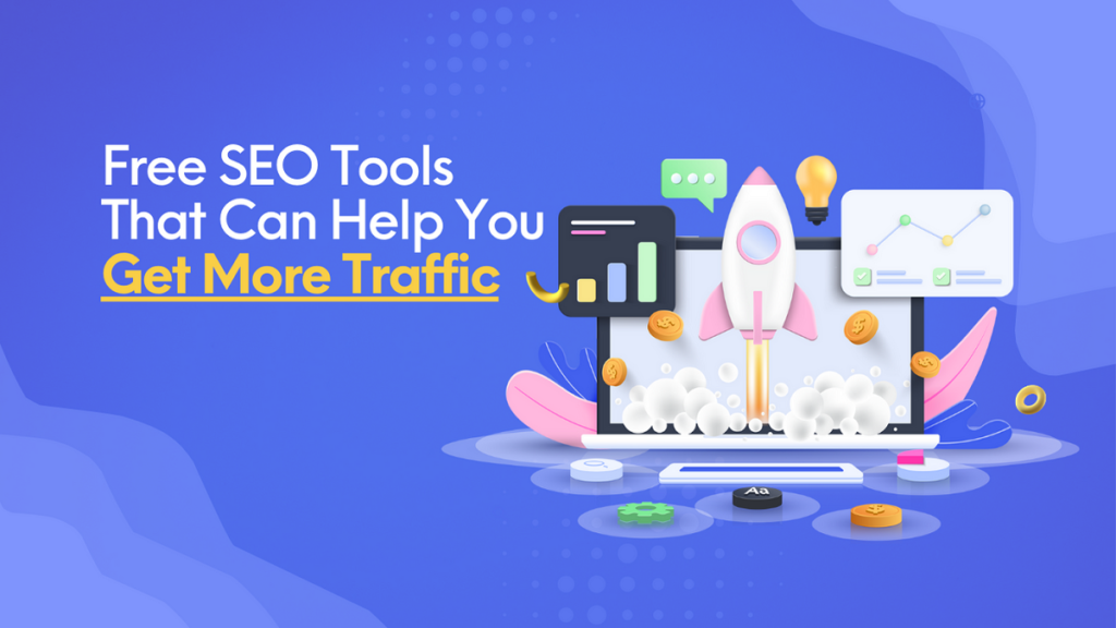 Free SEO Tools That Can Help You Get More Traffic