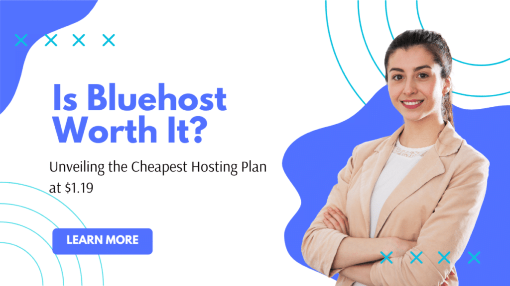 Is Bluehost Worth It? Unveiling the Cheapest Hosting Plan at $1.19