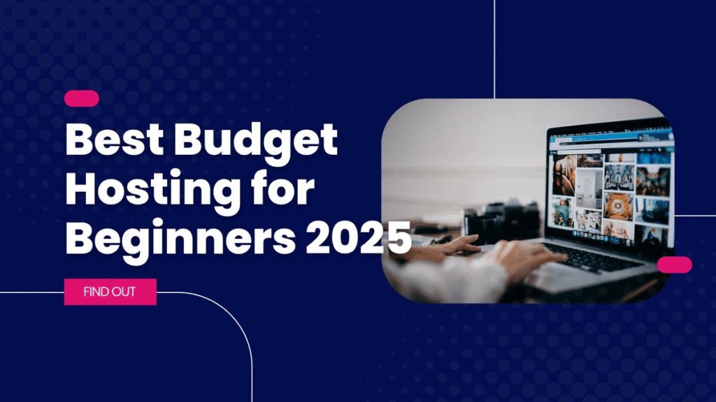 Best Budget Web Hosting for Beginners 2025":