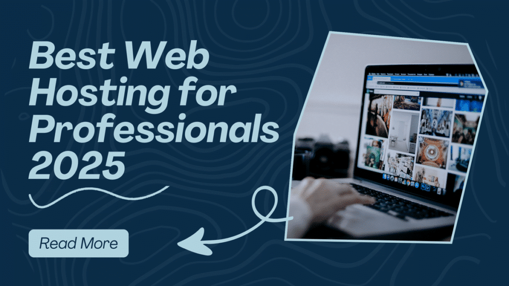 Best Web Hosting for Professionals and Businesses 2025