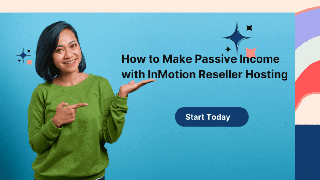 How to Make Passive Income with InMotion Reseller Hosting